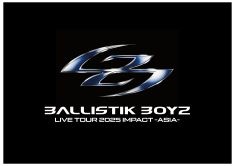 BALLISTIK BOYZ LIVE TOUR 2025“IMPACT”～ASIA～｜イベント